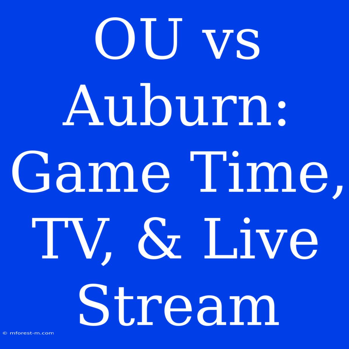 OU Vs Auburn: Game Time, TV, & Live Stream