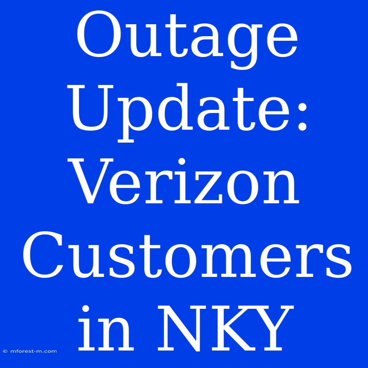 Outage Update: Verizon Customers In NKY