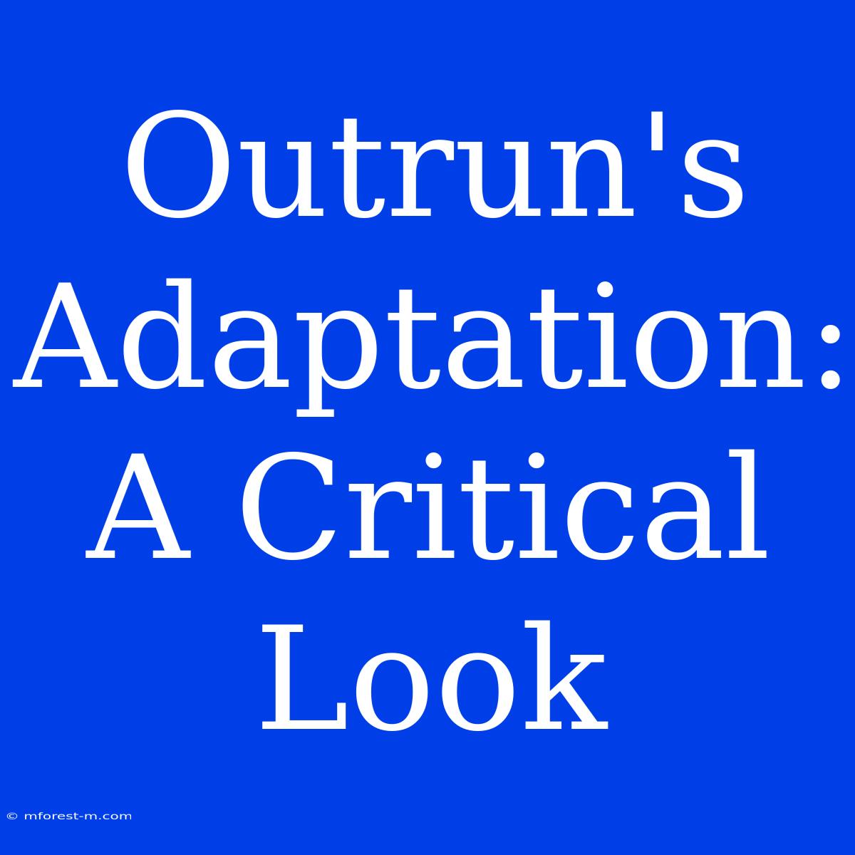 Outrun's Adaptation: A Critical Look 