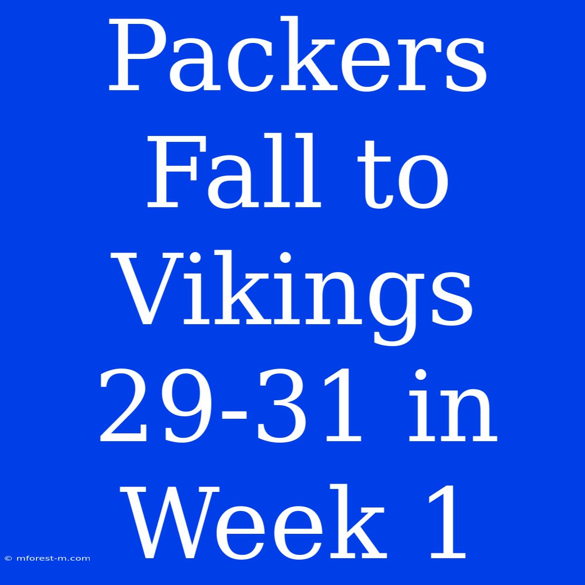 Packers Fall To Vikings 29-31 In Week 1