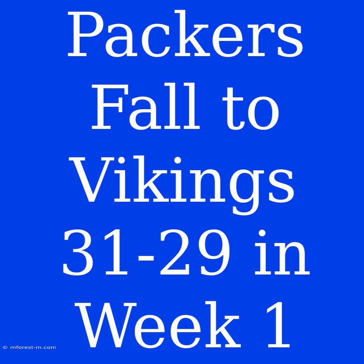 Packers Fall To Vikings 31-29 In Week 1