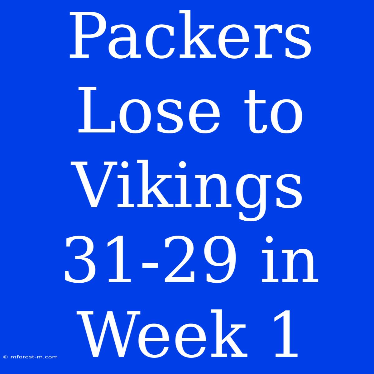 Packers Lose To Vikings 31-29 In Week 1