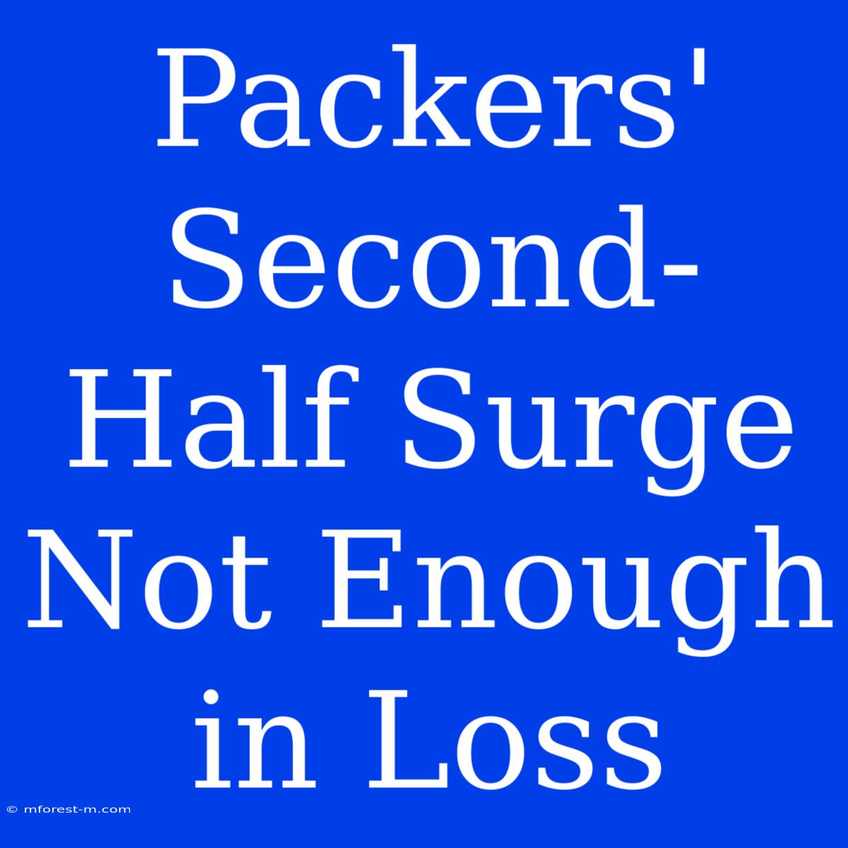 Packers' Second-Half Surge Not Enough In Loss