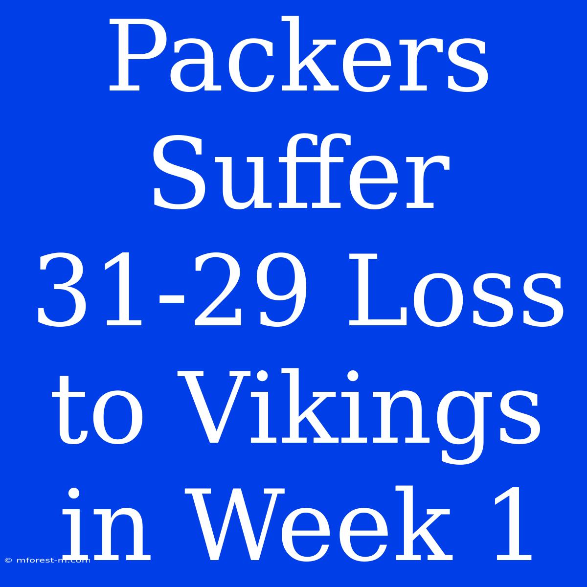 Packers Suffer 31-29 Loss To Vikings In Week 1