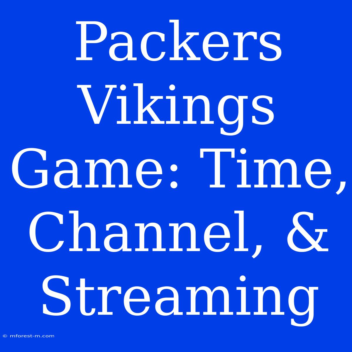 Packers Vikings Game: Time, Channel, & Streaming