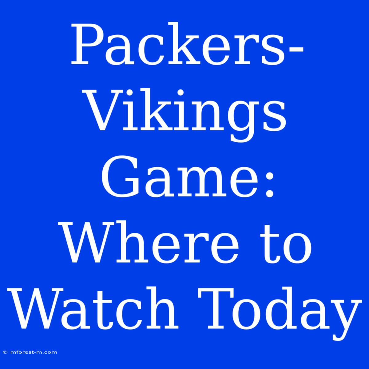 Packers-Vikings Game: Where To Watch Today