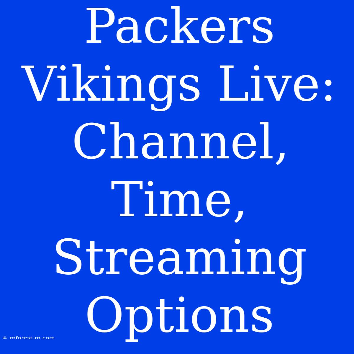 Packers Vikings Live: Channel, Time, Streaming Options 