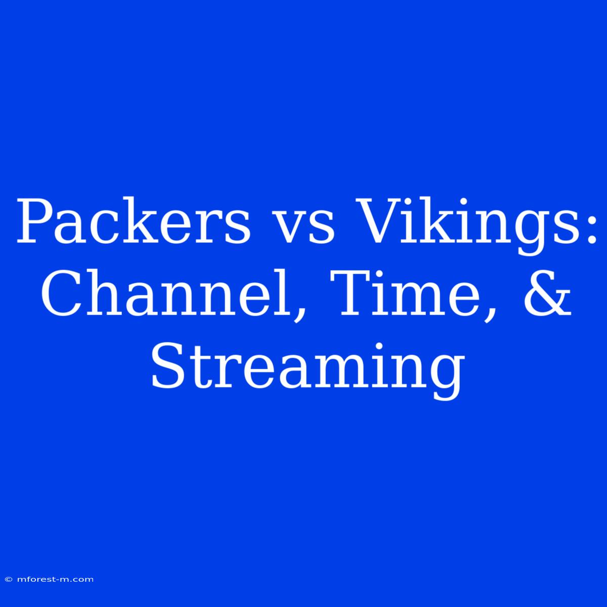 Packers Vs Vikings: Channel, Time, & Streaming