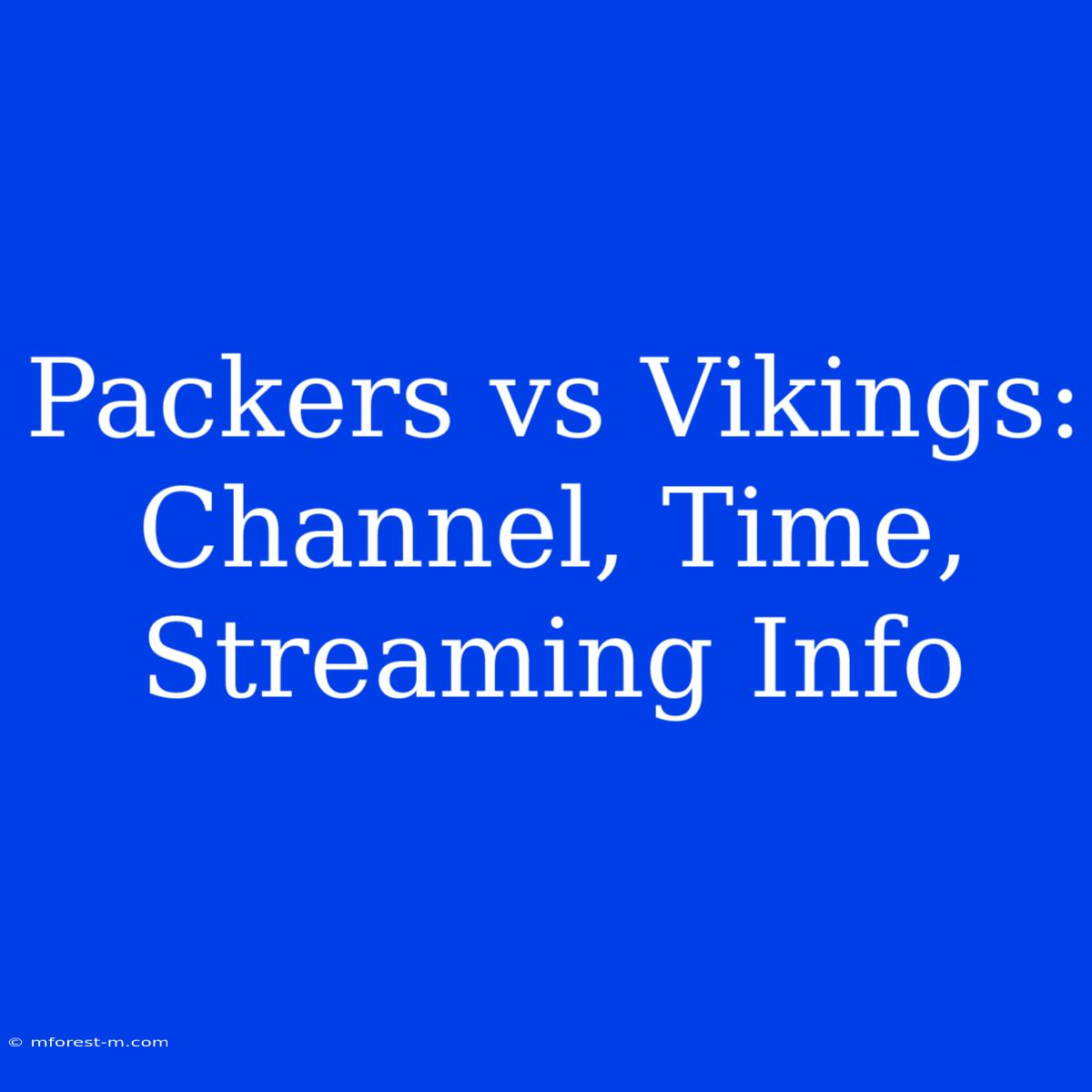 Packers Vs Vikings: Channel, Time, Streaming Info