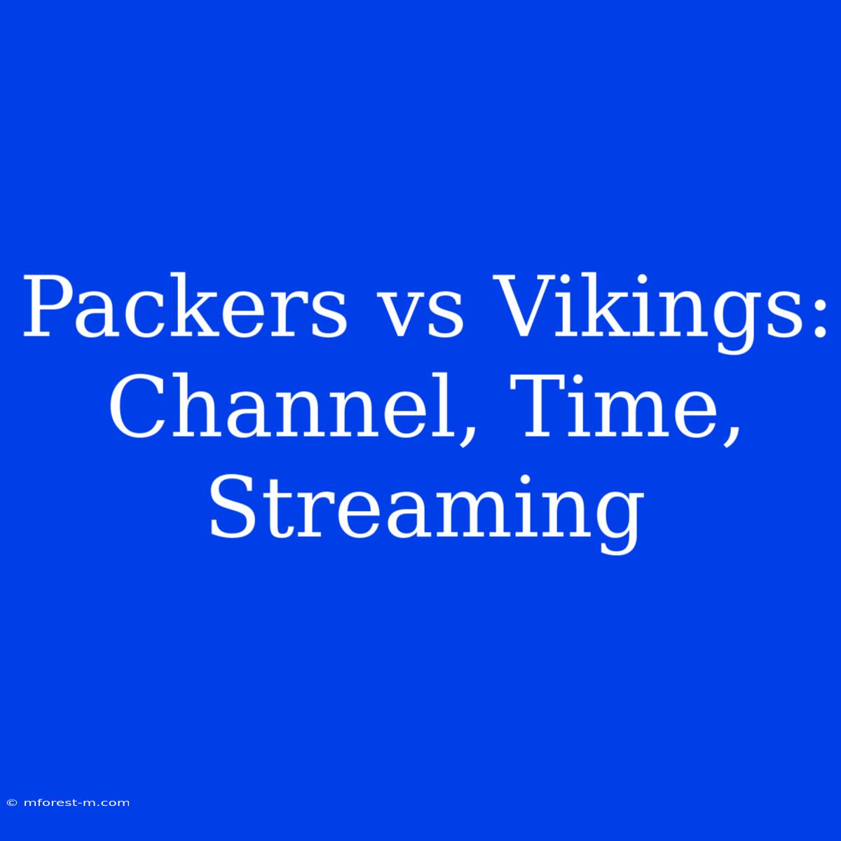 Packers Vs Vikings: Channel, Time, Streaming