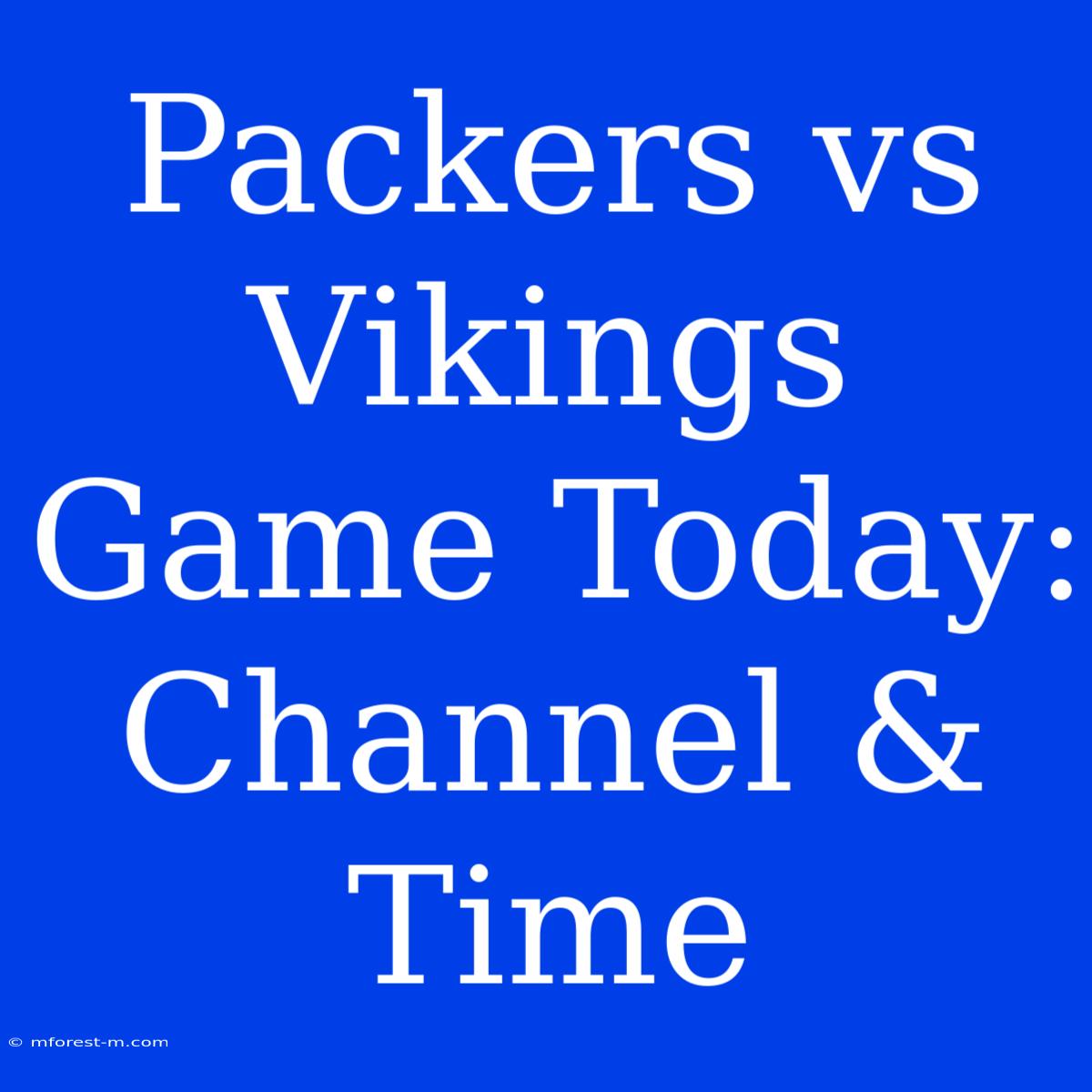 Packers Vs Vikings Game Today: Channel & Time