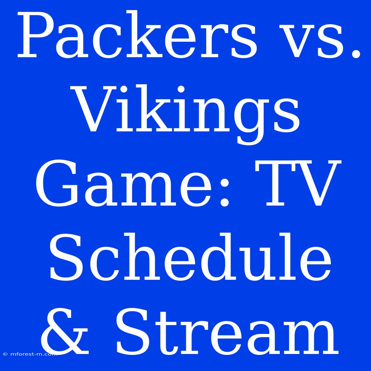 Packers Vs. Vikings Game: TV Schedule & Stream