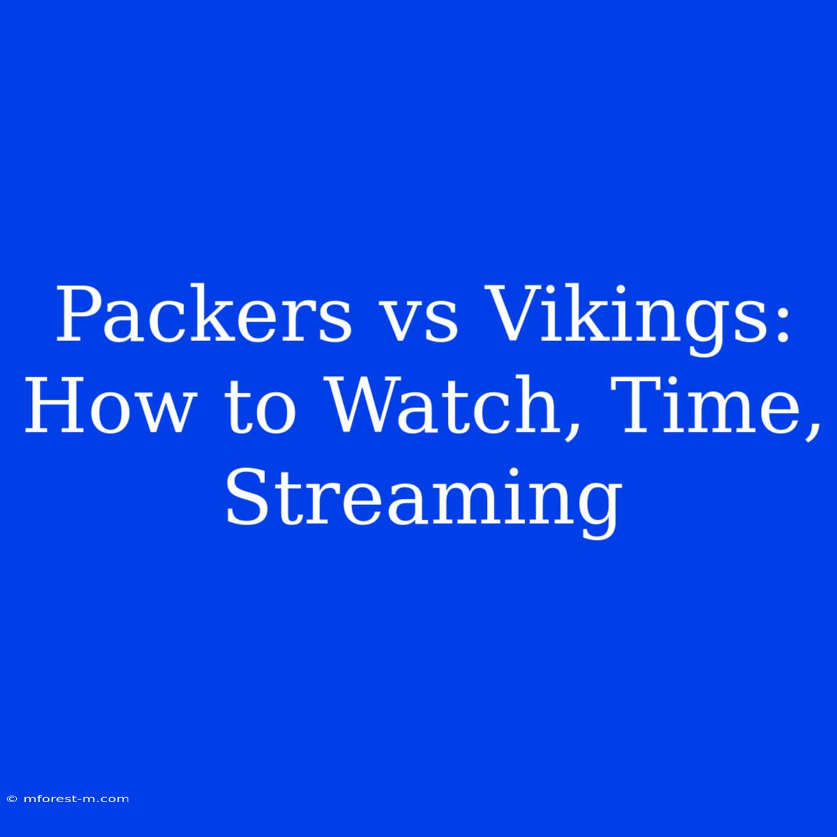 Packers Vs Vikings: How To Watch, Time, Streaming