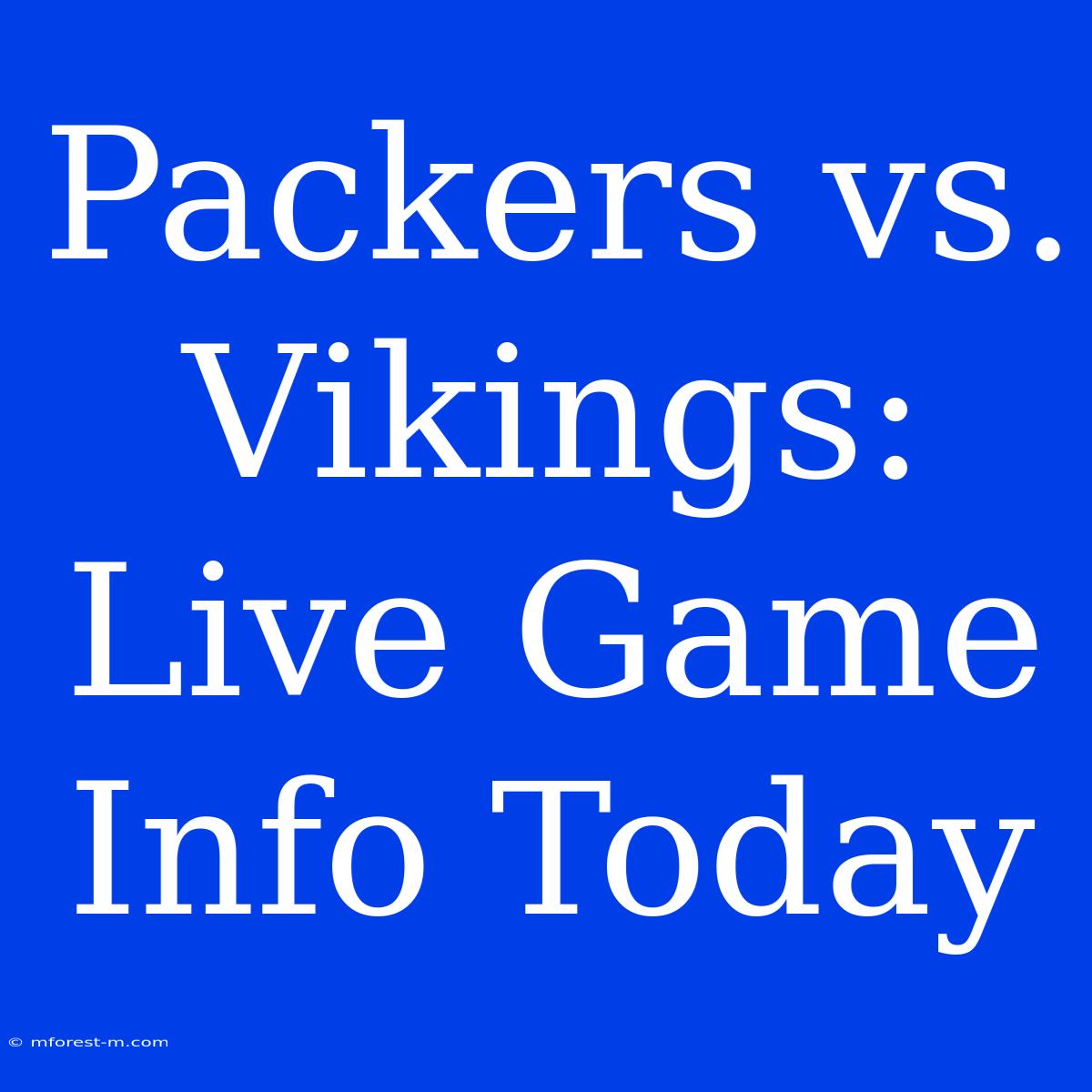 Packers Vs. Vikings: Live Game Info Today