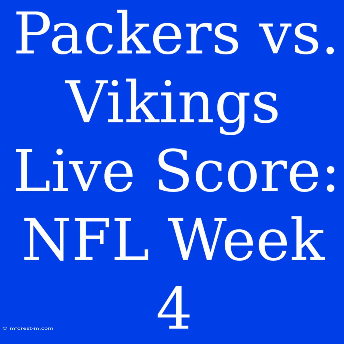 Packers Vs. Vikings Live Score: NFL Week 4