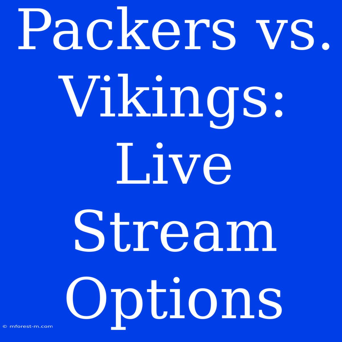 Packers Vs. Vikings: Live Stream Options