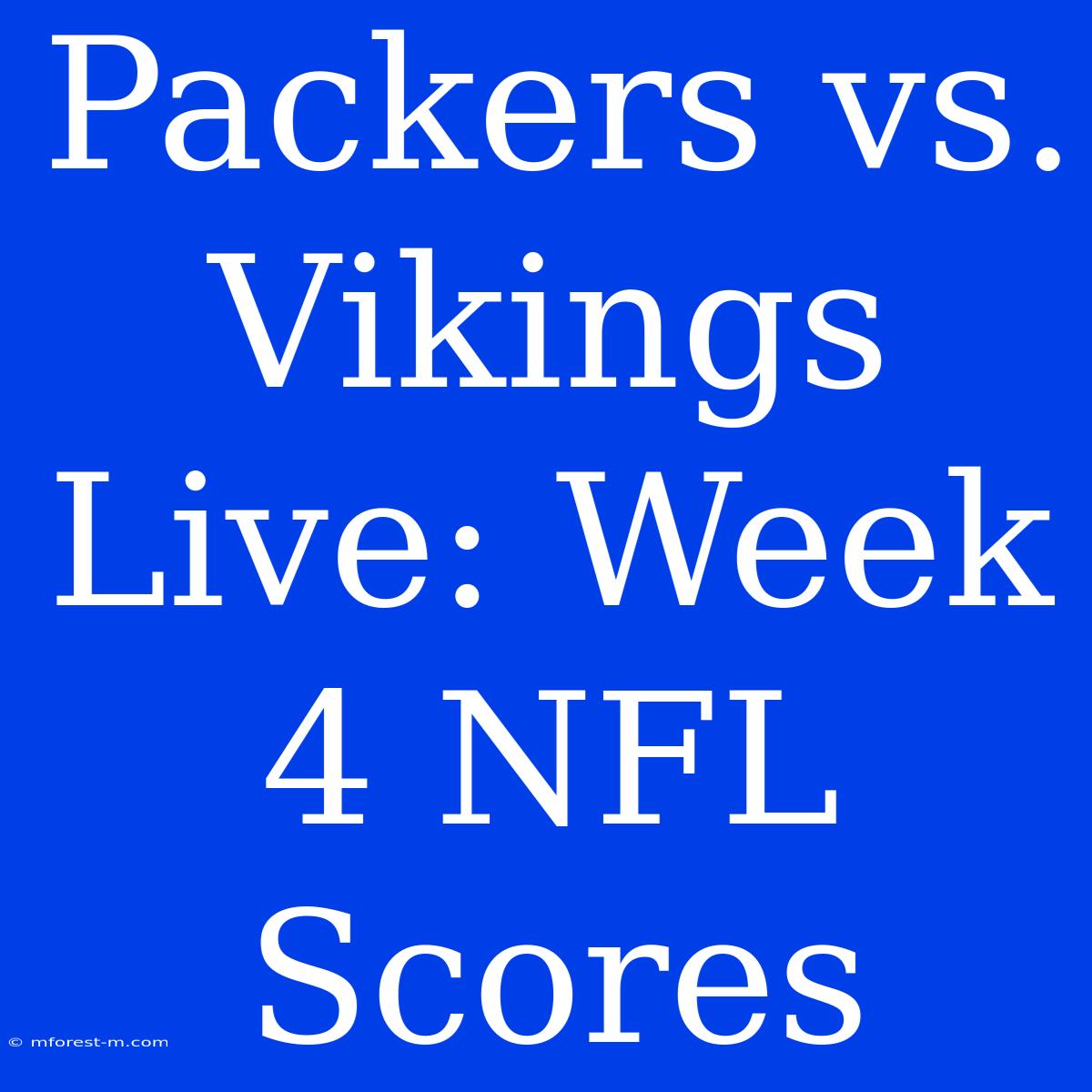 Packers Vs. Vikings Live: Week 4 NFL Scores