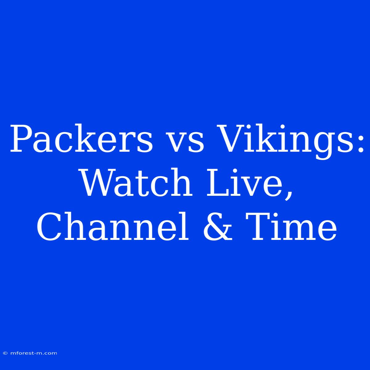 Packers Vs Vikings: Watch Live, Channel & Time