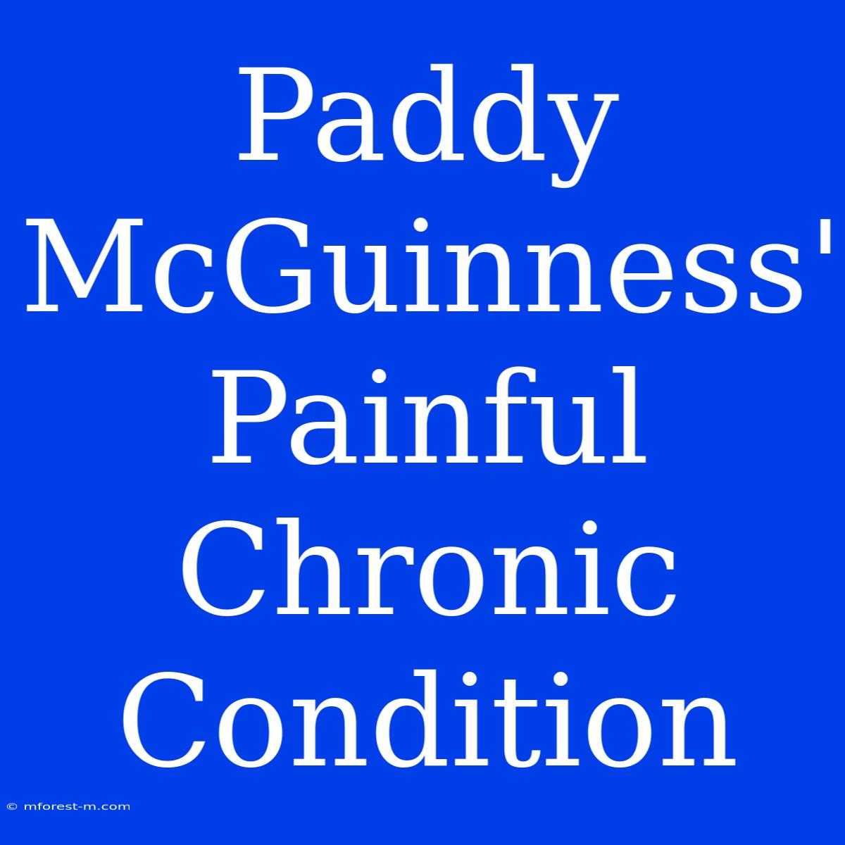 Paddy McGuinness' Painful Chronic Condition