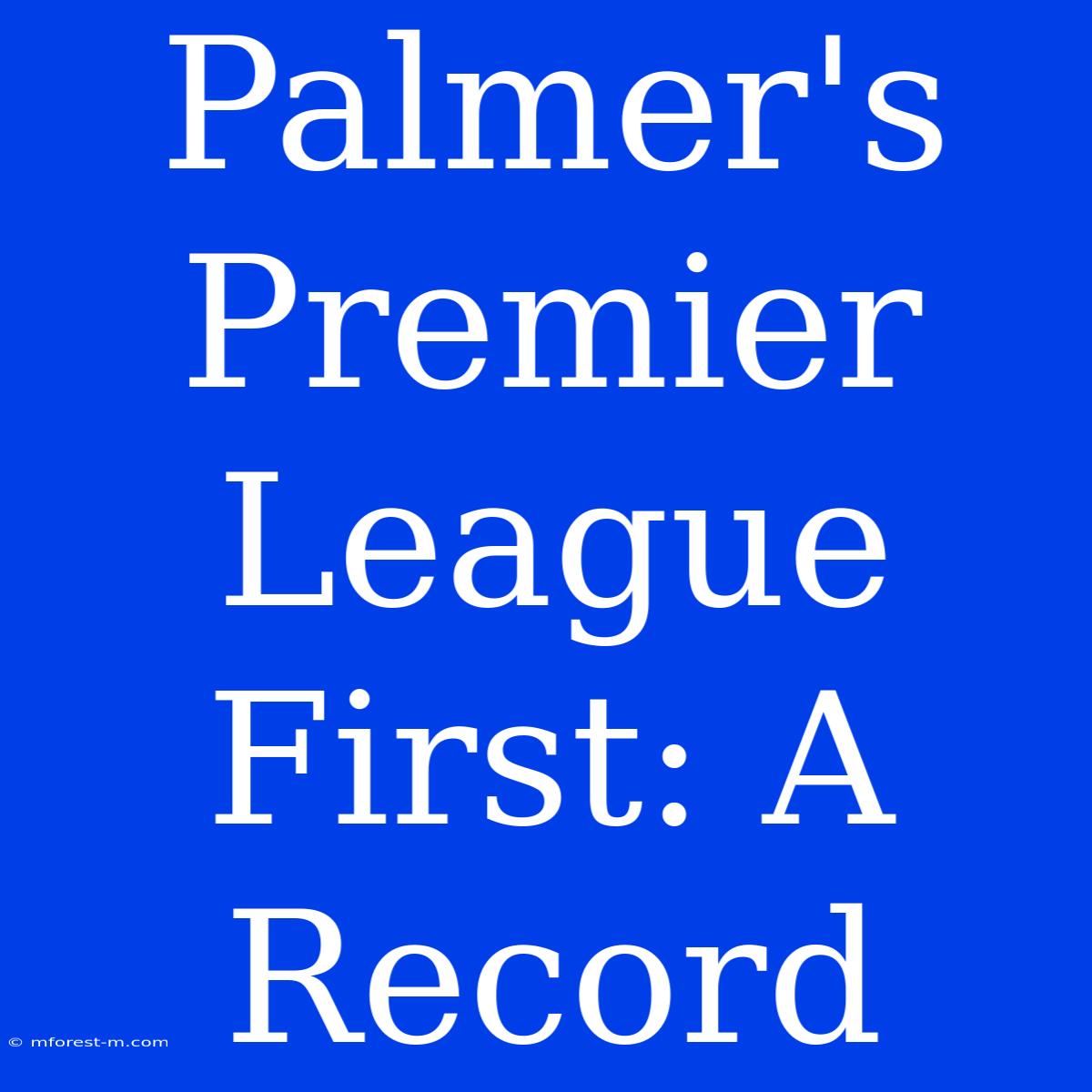 Palmer's Premier League First: A Record