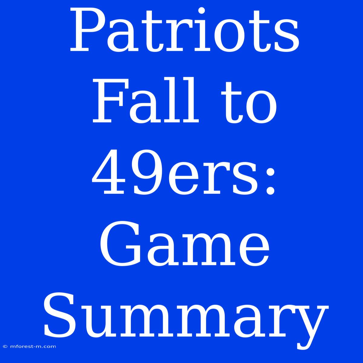 Patriots Fall To 49ers: Game Summary