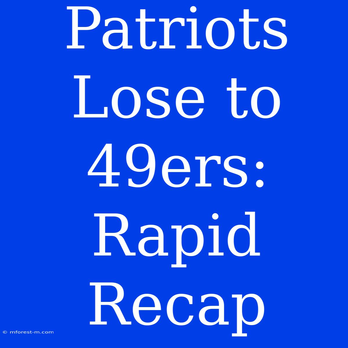 Patriots Lose To 49ers: Rapid Recap