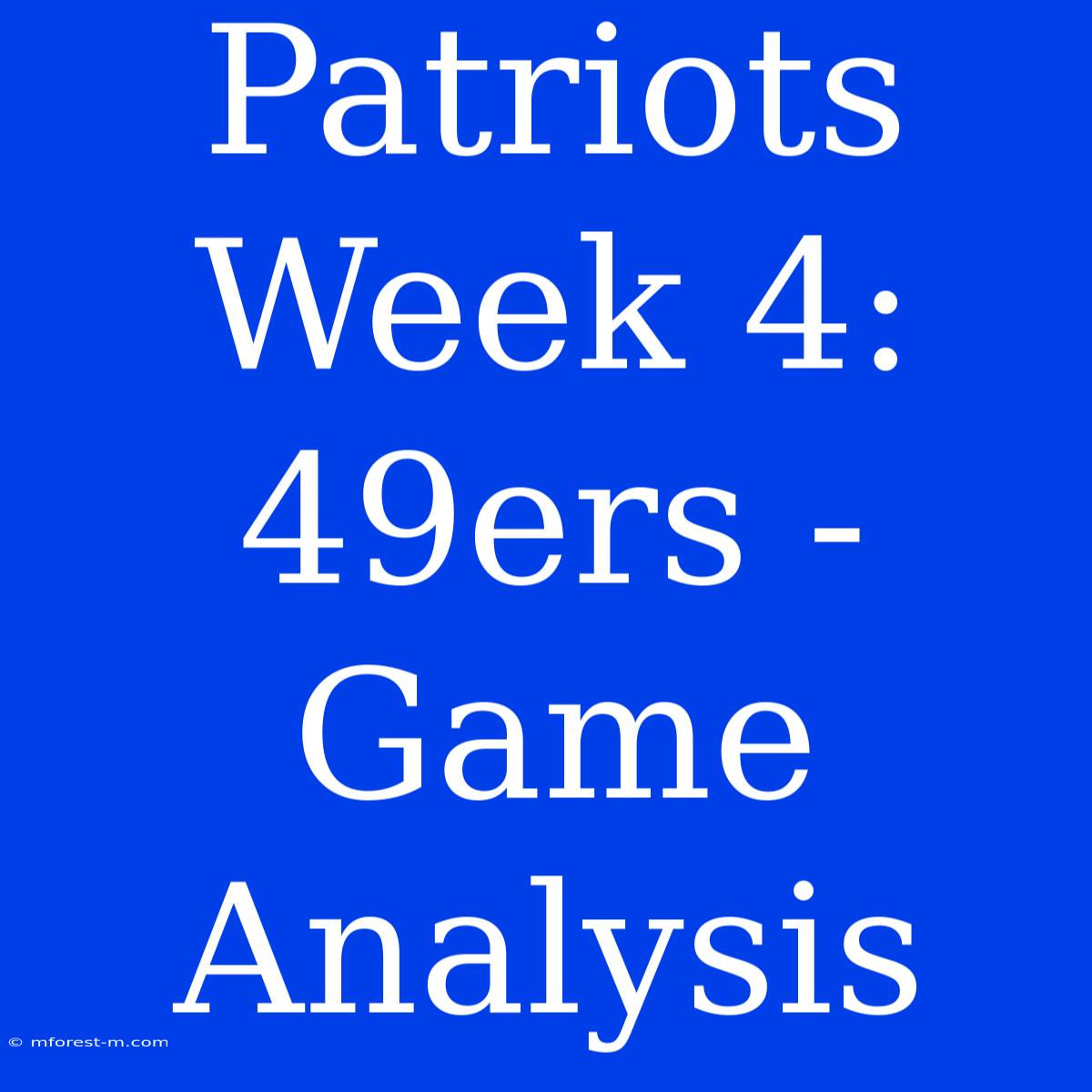 Patriots Week 4: 49ers - Game Analysis 