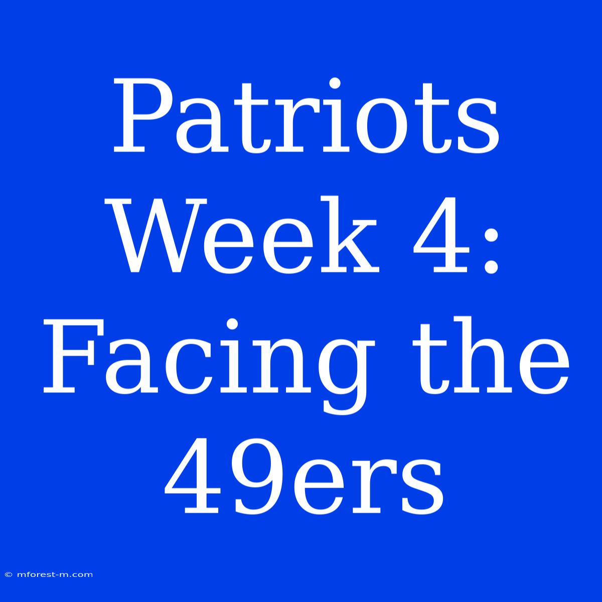 Patriots Week 4: Facing The 49ers 