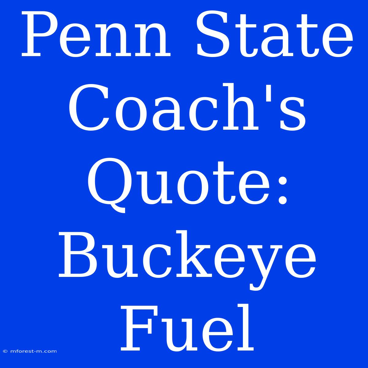 Penn State Coach's Quote: Buckeye Fuel