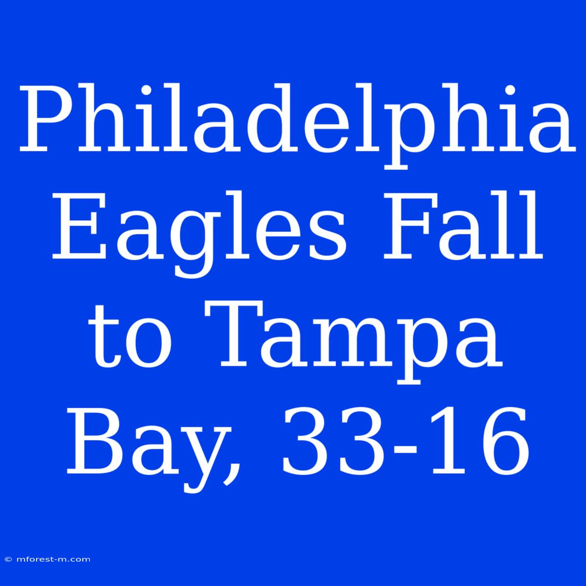 Philadelphia Eagles Fall To Tampa Bay, 33-16 