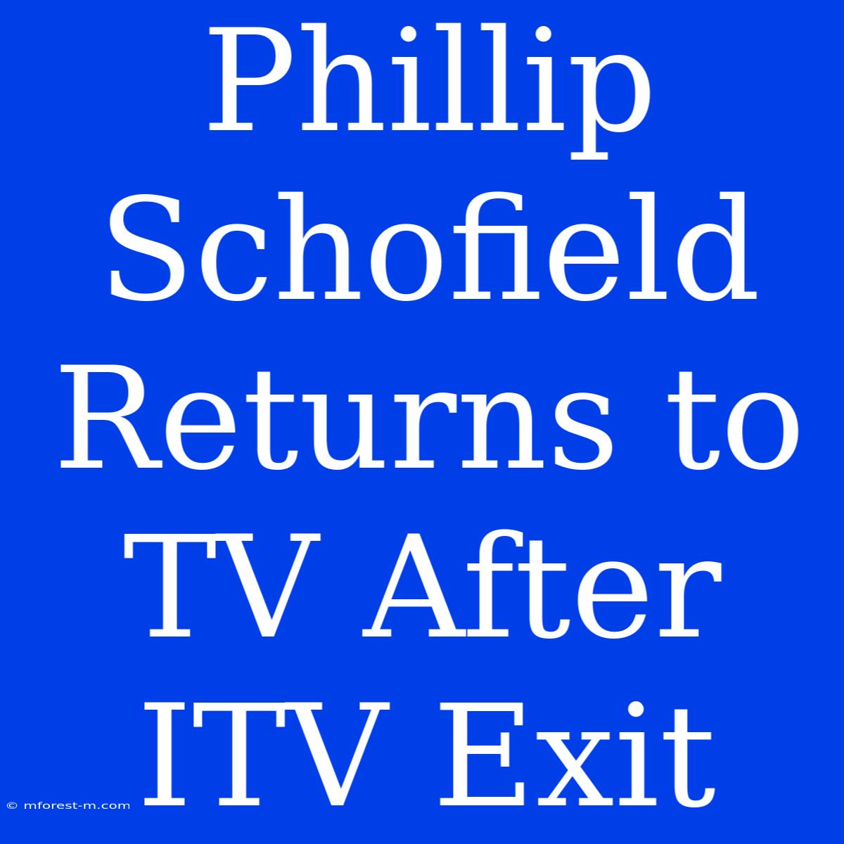 Phillip Schofield Returns To TV After ITV Exit