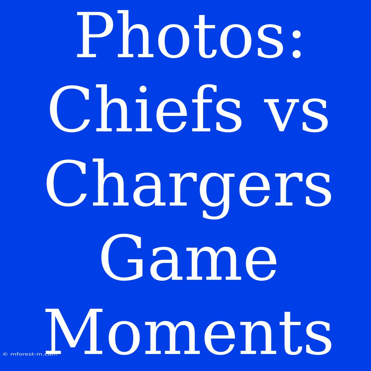 Photos: Chiefs Vs Chargers Game Moments