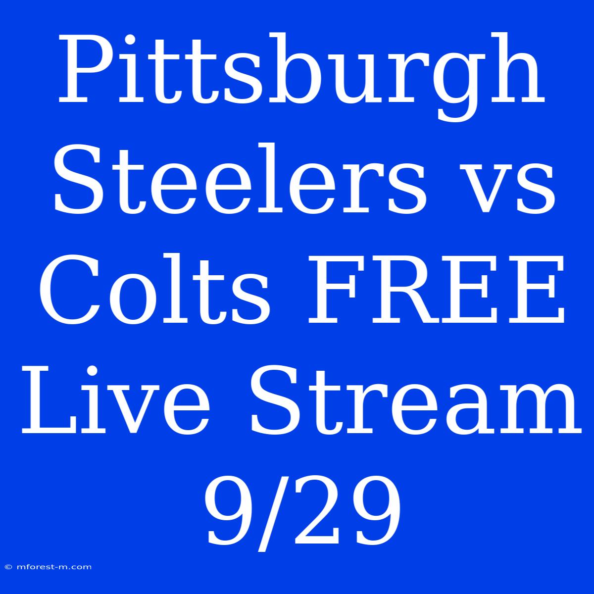 Pittsburgh Steelers Vs Colts FREE Live Stream 9/29