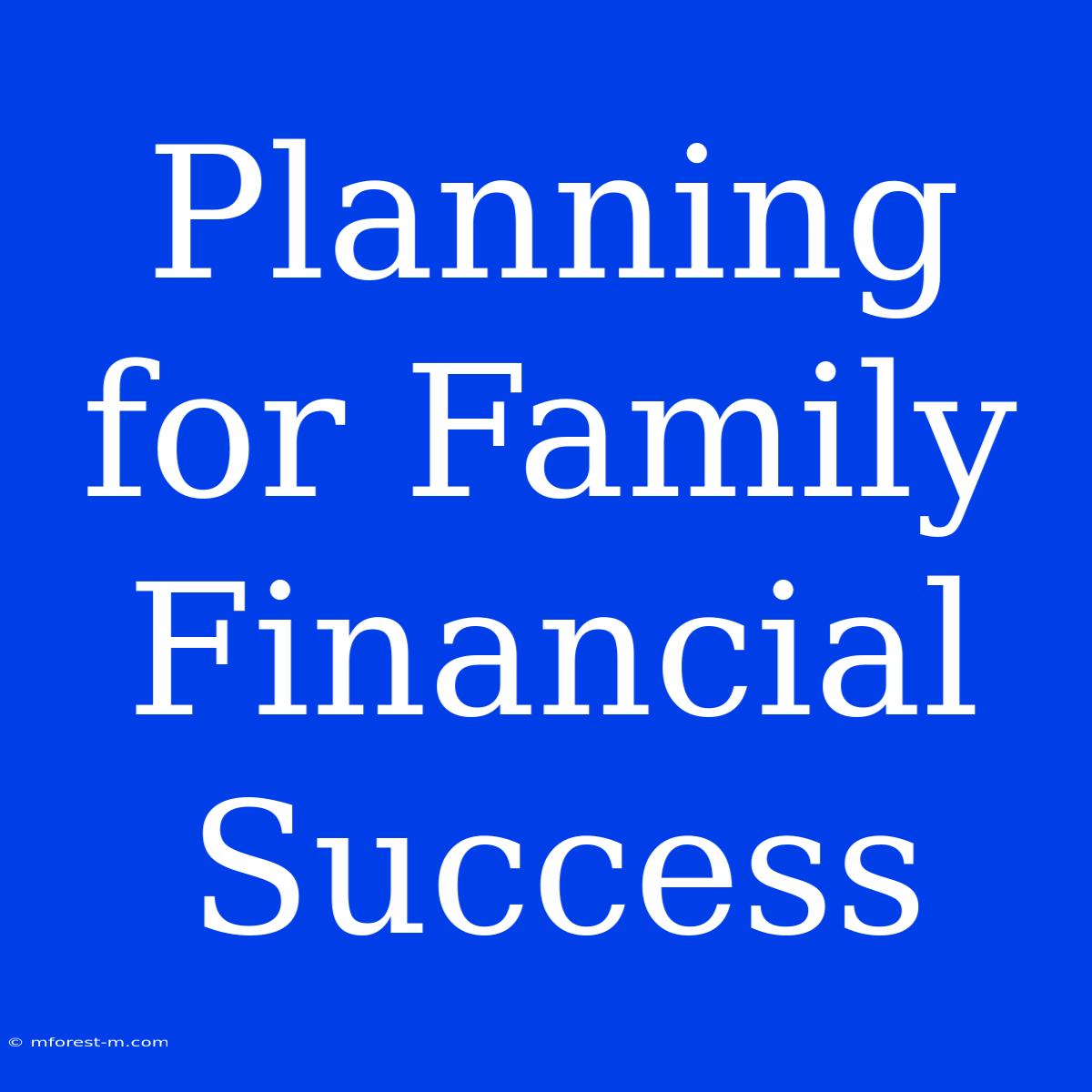 Planning For Family Financial Success