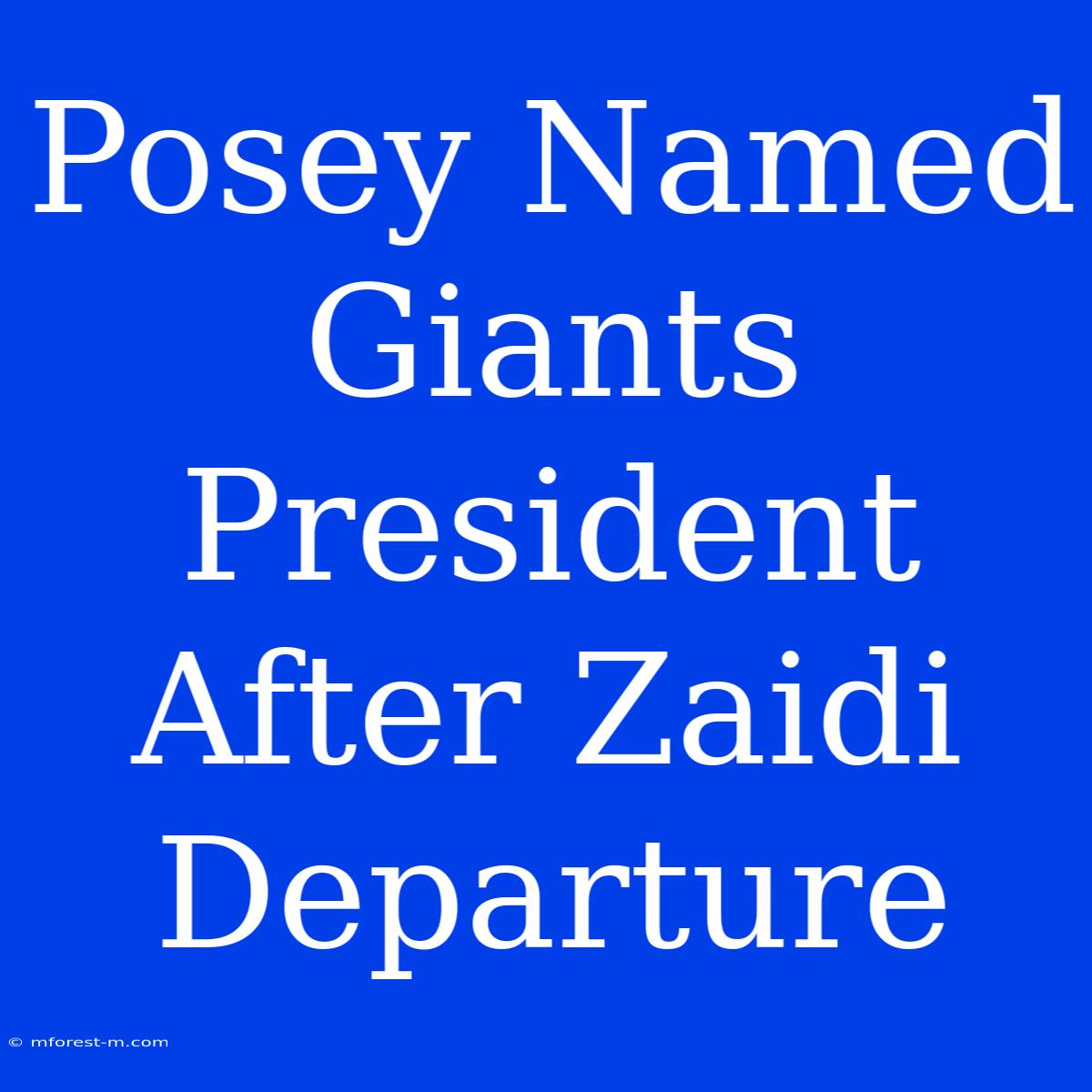 Posey Named Giants President After Zaidi Departure