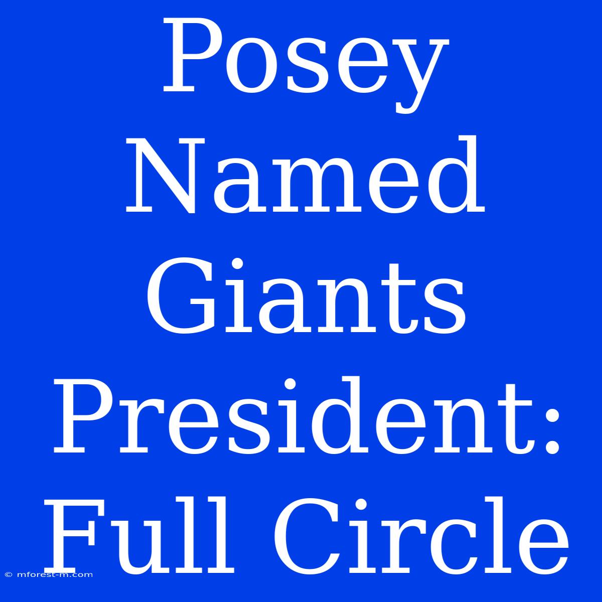 Posey Named Giants President: Full Circle