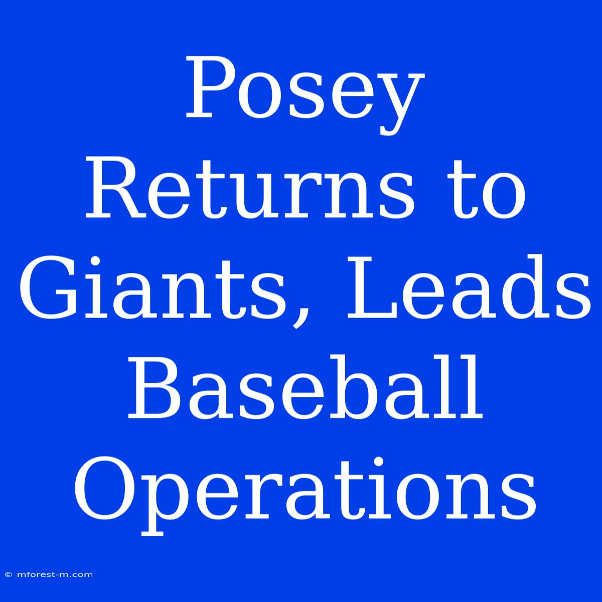 Posey Returns To Giants, Leads Baseball Operations