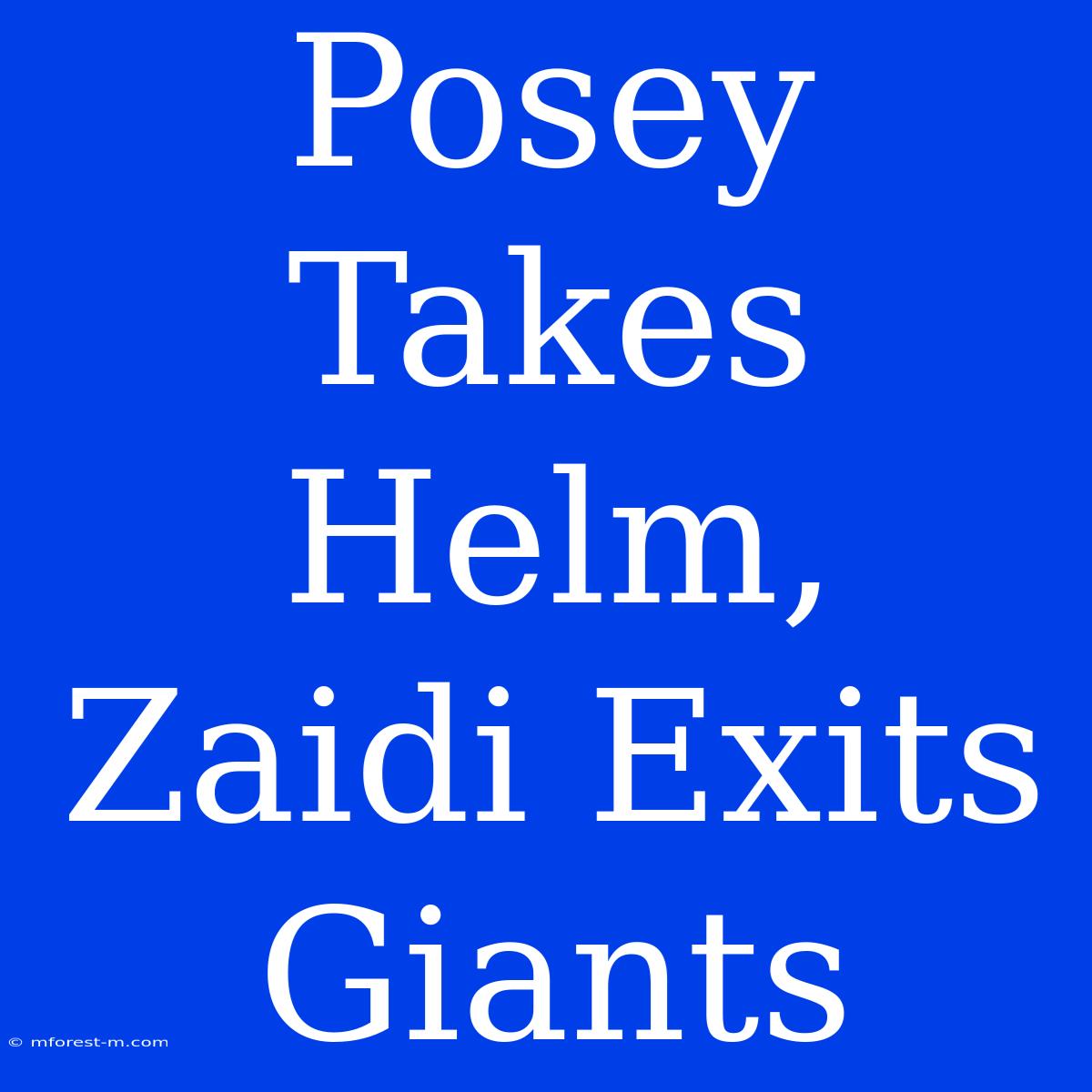 Posey Takes Helm, Zaidi Exits Giants