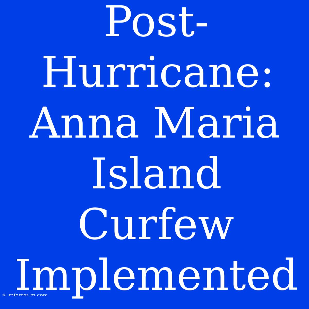 Post-Hurricane: Anna Maria Island Curfew Implemented