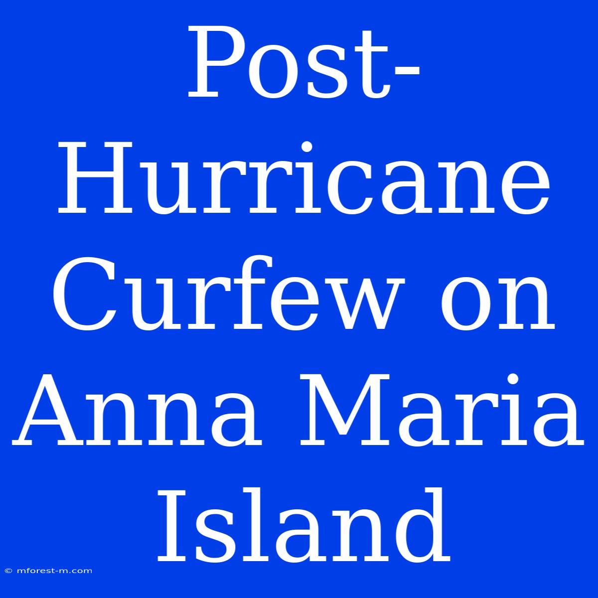 Post-Hurricane Curfew On Anna Maria Island