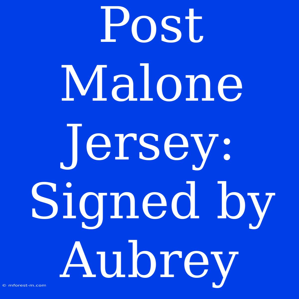 Post Malone Jersey: Signed By Aubrey