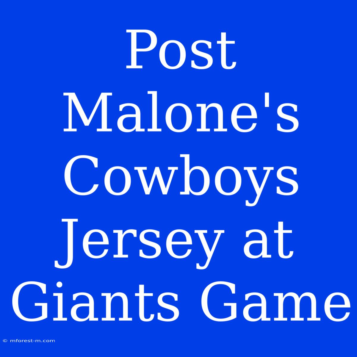 Post Malone's Cowboys Jersey At Giants Game