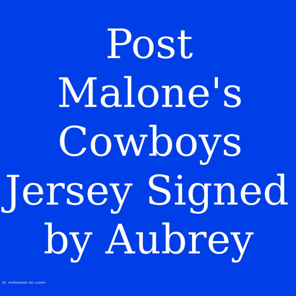 Post Malone's Cowboys Jersey Signed By Aubrey