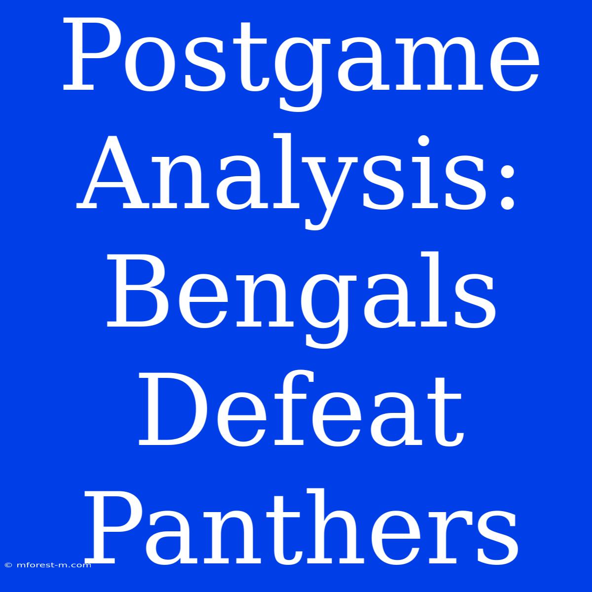 Postgame Analysis: Bengals Defeat Panthers