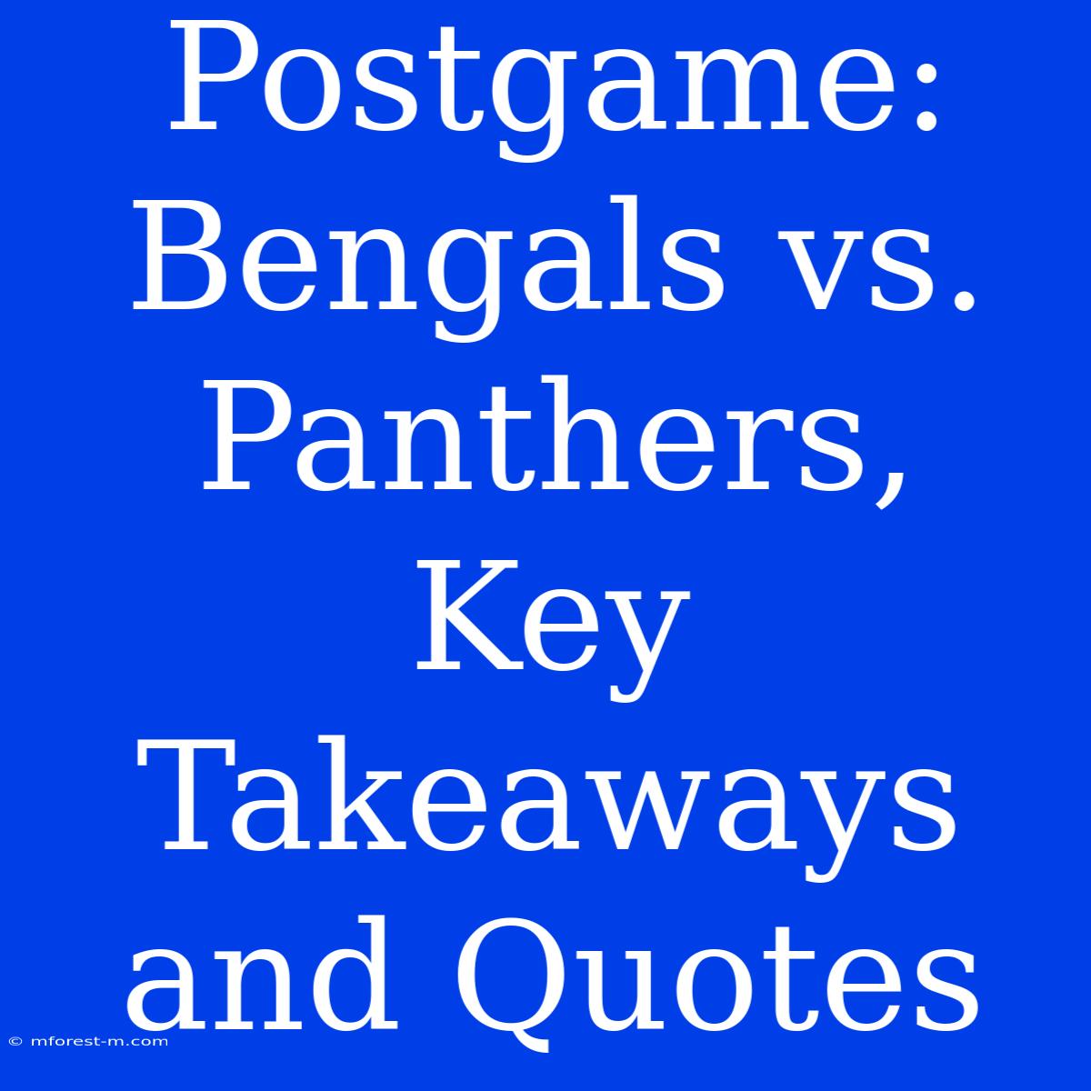 Postgame: Bengals Vs. Panthers, Key Takeaways And Quotes 