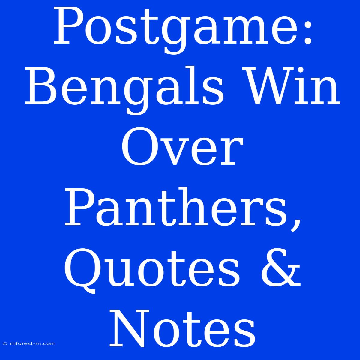 Postgame: Bengals Win Over Panthers, Quotes & Notes