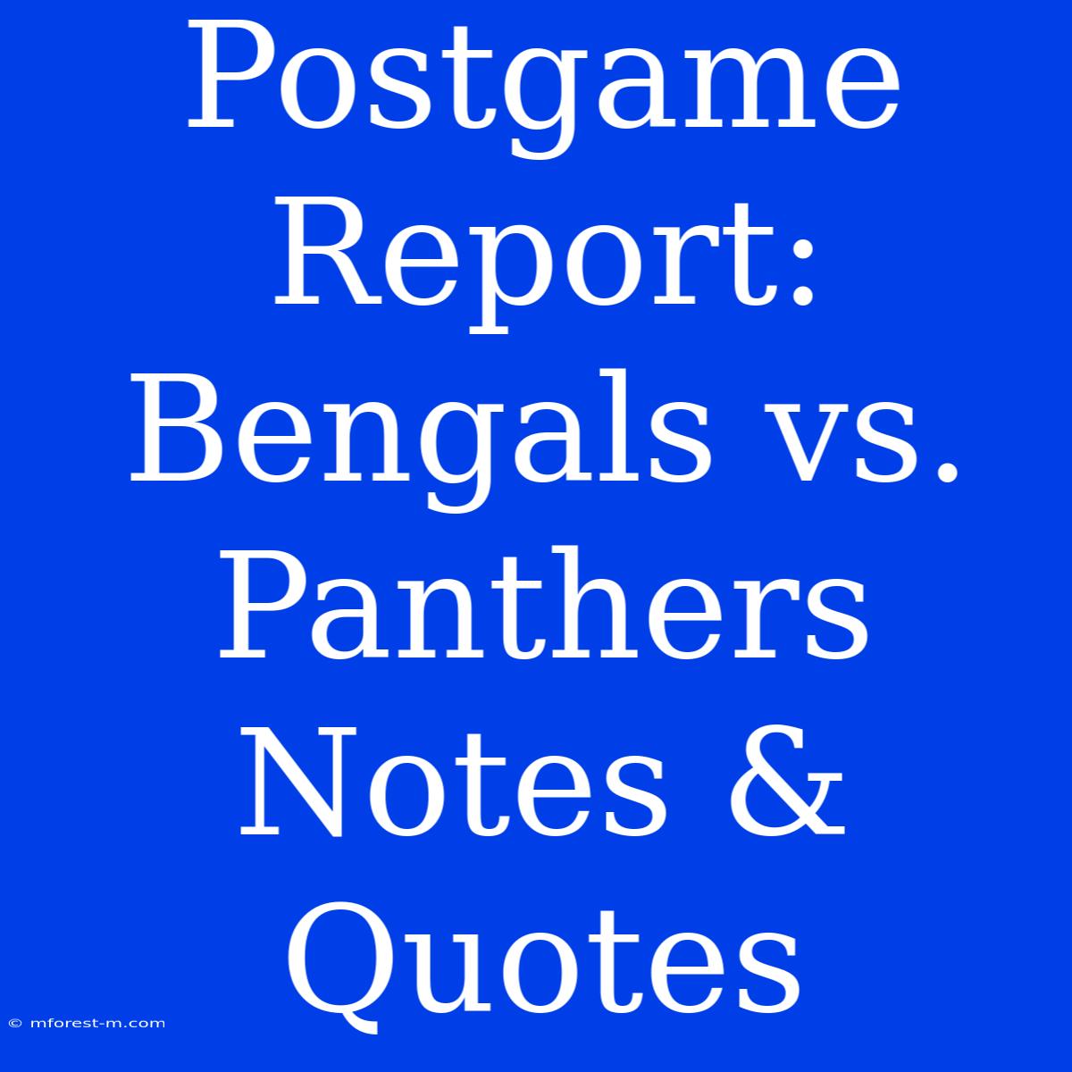 Postgame Report: Bengals Vs. Panthers Notes & Quotes