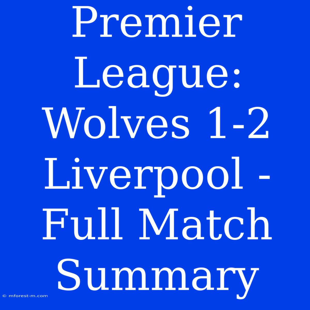 Premier League: Wolves 1-2 Liverpool - Full Match Summary