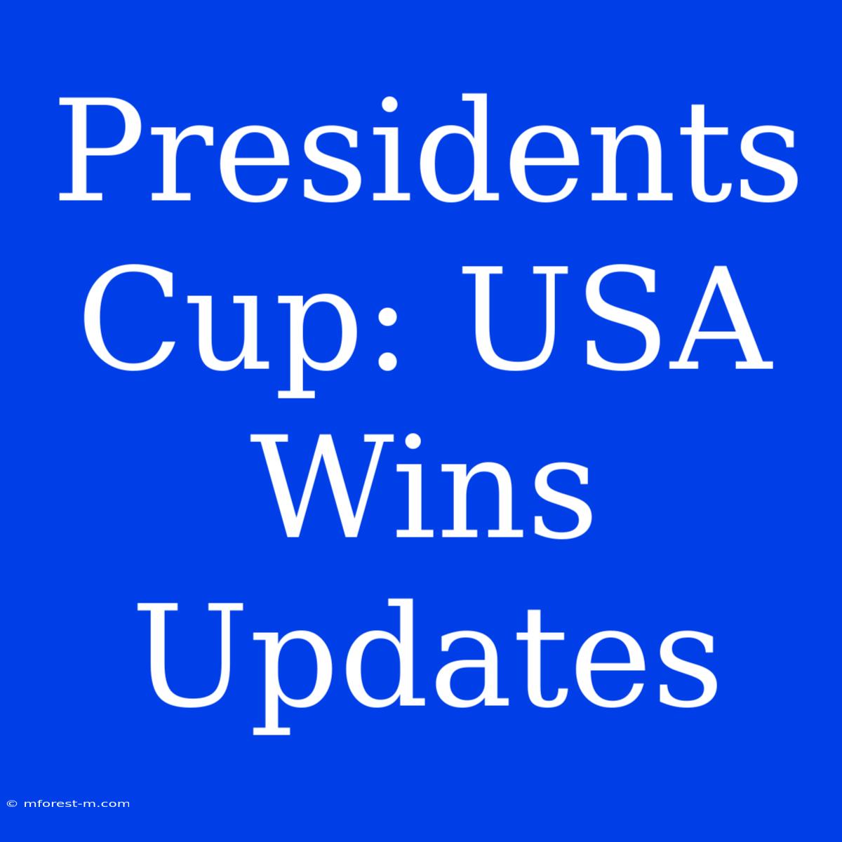 Presidents Cup: USA Wins Updates 