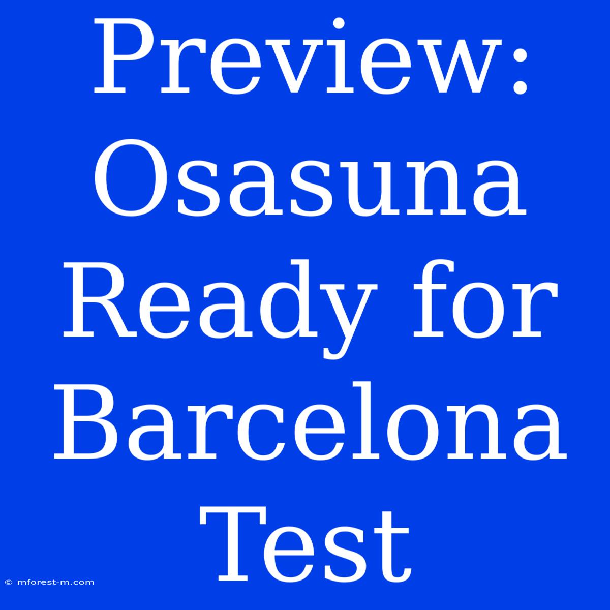 Preview: Osasuna Ready For Barcelona Test